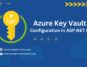 Azure Key Vault configuration in ASP.NET Core 6