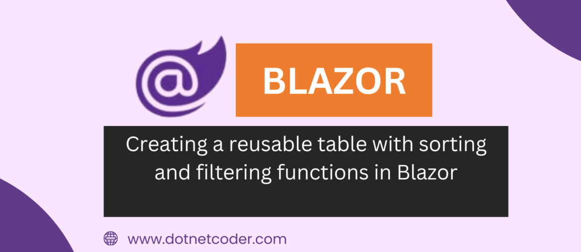 Creating a reusable table with sorting and filtering functions in Blazor