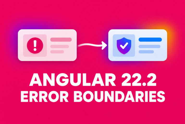 Angular 22.2 error boundaries illustration showing a failed panel leading to a protected fallback panel